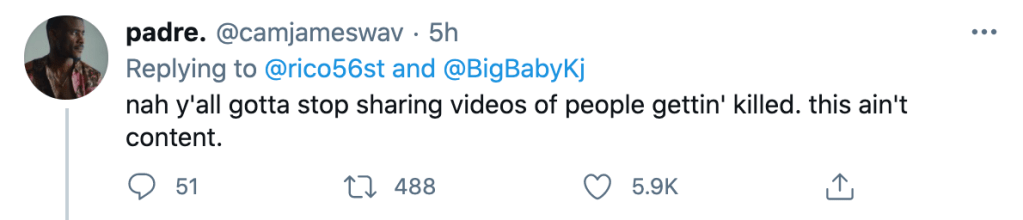 "nah y'all gotta stop sharing videos of people gettin' killed. this ain't content."